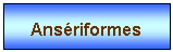 Zone de Texte: Ansriformes