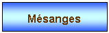 Zone de Texte: Msanges