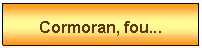 Zone de Texte: Cormoran, fou...